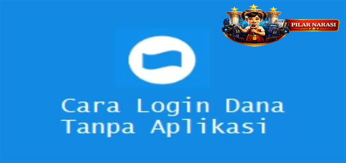 Cara Login DANA Tanpa Aplikasi