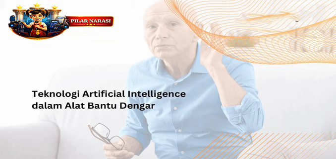 Teknologi AI Hadir di Alat Bantu Dengar, Ini Dampaknya bagi Pengguna